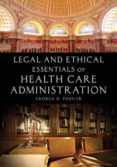 Legal and Ethical Essentials of Health Care Administration