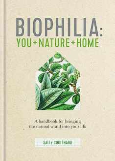 Biophilia: A handbook for bringing the natural world into your life