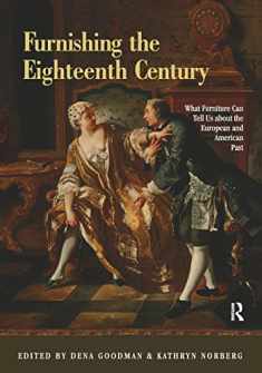 Furnishing the Eighteenth Century: What Furniture Can Tell Us About the European and American Past