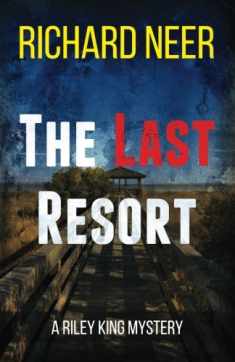 The Last Resort: A Riley King Mystery (Riley King Mysteries)