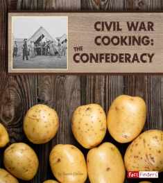 Civil War Cooking: The Confederacy (Exploring History Through Food)