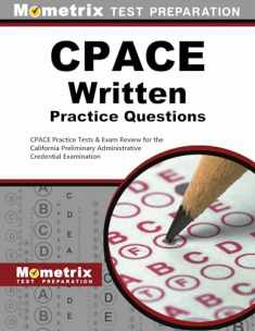 CPACE Written Practice Questions: CPACE Practice Tests & Exam Review for the California Preliminary Administrative Credential Examination