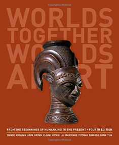 Worlds Together, Worlds Apart: A History of the World: From the Beginnings of Humankind to the Present (Fourth Edition) (Vol. One-Volume)
