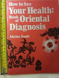 How to See Your Health: The Book of Oriental Diagnosis