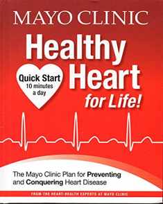 Mayo Clinic Healthy Heart for Life!: The Mayo Clinic Plan for Preventing and Conquering Heart Disease