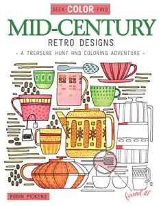 Seek, Color, Find Mid-Century Retro Designs: A Treasure Hunt and Coloring Adventure (Design Originals)