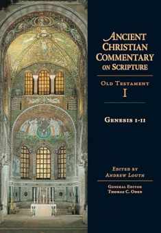 Genesis 1-11 (Ancient Christian Commentary on Scripture: Old Testament, Volume I) (Ancient Christian Commentary on Scripture, OT Volume 1)