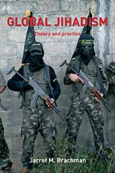 Global Jihadism: Theory and Practice (Political Violence)