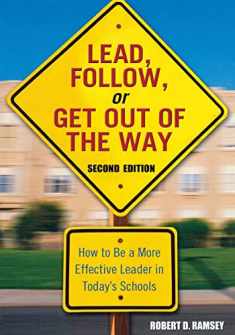Lead, Follow, or Get Out of the Way: How to Be a More Effective Leader in Today's Schools