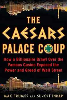 The Caesars Palace Coup: How a Billionaire Brawl Over the Famous Casino Exposed the Corruption of the Private Equity Industry