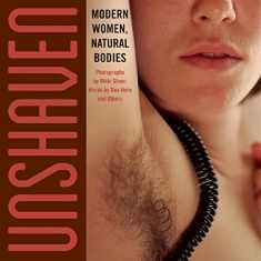 Unshaven: Modern Women, Natural Bodies