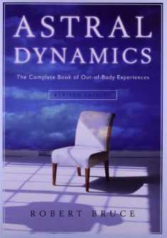 Astral Dynamics: The Complete Book of Out-of-Body Experiences