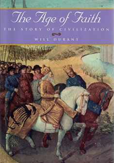 The Age of Faith: A History of Medieval Civilization-Christian, Islamic, and Judaic-From Constantine to Dante : A.D. 325-1300 (The Story of Civilization, 4)