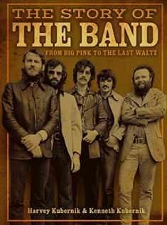 The Story of The Band: From Big Pink to The Last Waltz
