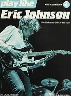 Play like Eric Johnson: The Ultimate Guitar Lesson Book with Online Audio Tracks