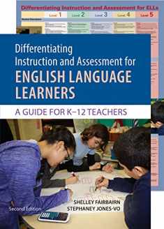 Differentiating Instruction and Assessment for ELLs, with Poster: A Guide for K–12 Teachers