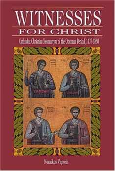 Witnesses for Christ: Orthodox Christian Neomartyrs of the Ottoman Period, 1437-1860