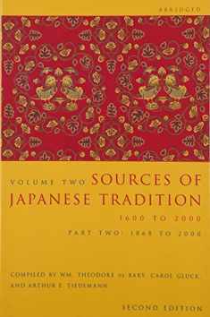 Sources of Japanese Tradition, Volume 2: 1600 To 2000; Part 2: 1868 To 2000 (Introduction to Asian Civilizations)