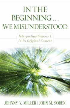 In the Beginning... We Misunderstood: Interpreting Genesis 1 in Its Original Context