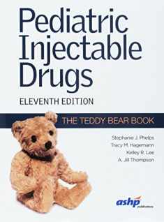Pediatric Injectable Drugs, 11th Edition (The Teddy Bear Book)