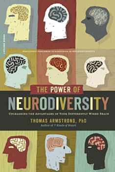 The Power of Neurodiversity: Unleashing the Advantages of Your Differently Wired Brain (published in hardcover as Neurodiversity)