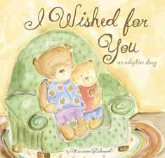 I Wished for You: An Adoption Story For Kids (Marianne Richmond)