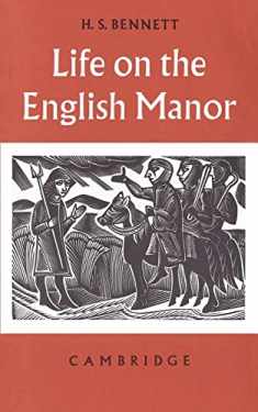 Life on the English Manor: A Study of Peasant Conditions 1150–1400 (Cambridge Studies in Medieval Life and Thought: Fourth Series)