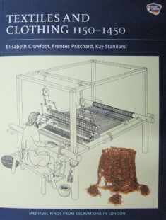 Textiles and Clothing, c.1150-1450 (Medieval Finds from Excavations in London, 4)