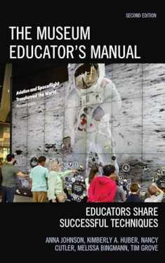 The Museum Educator's Manual: Educators Share Successful Techniques (American Association for State and Local History)