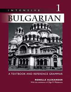 Intensive Bulgarian, Vol. 1: A Textbook & Reference Grammar