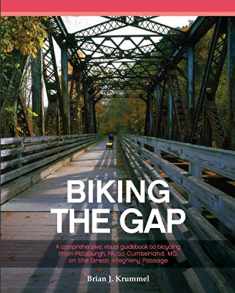 Biking the GAP: A comprehensive, visual guidebook to bicycling from Pittsburgh, PA, to Cumberland, MD, on the Great Allegheny Passage