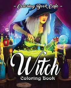Witch Coloring Book: A Coloring Book for Adults Featuring Beautiful Witches, Magical Potions, and Spellbinding Ritual Scenes