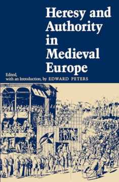 Heresy and Authority in Medieval Europe (The Middle Ages Series)