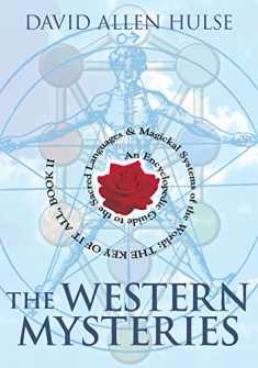 The Western Mysteries: An Encyclopedic Guide to the Sacred Languages & Magickal Systems of the World- The Key of It All, Book 2 (Llewellyn Sourcebook Series)