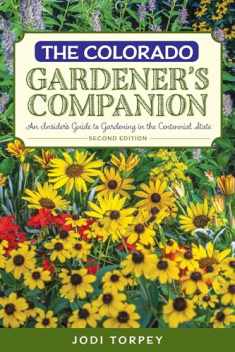 The Colorado Gardener's Companion: An Insider's Guide to Gardening in the Centennial State (Gardening Series)