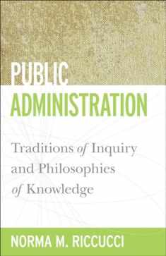 Public Administration: Traditions of Inquiry and Philosophies of Knowledge (Public Management and Change)