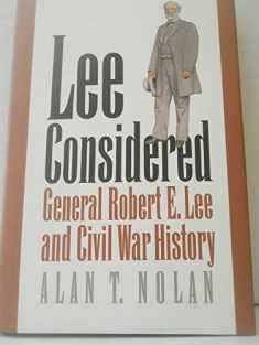Lee Considered: General Robert E. Lee and Civil War History (Civil War America)