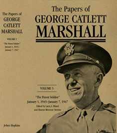The Papers of George Catlett Marshall: "The Finest Soldier," January 1, 1945–January 7, 1947 (Volume 5)