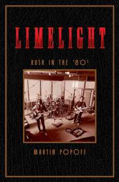 Limelight: Rush in the ’80s (Rush Across the Decades, 2)