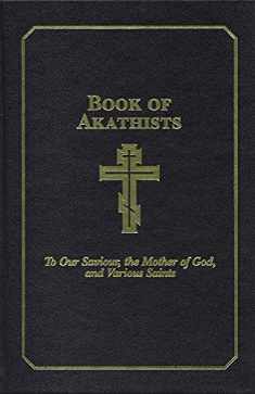 Book of Akathists Volume II: To Our Saviour, the Holy Spirit, the Mother of God, and Various Saints (2)
