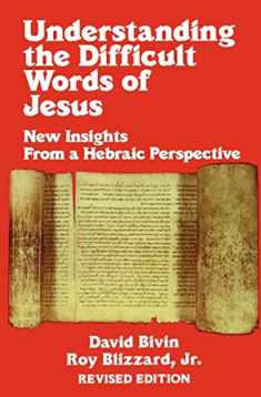 Understanding the Difficult Words of Jesus: New Insights From a Hebrew Perspective