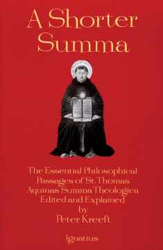 A Shorter Summa: The Essential Philosophical Passages of Saint Thomas Aquinas' Summa Theologica