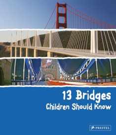 13 Bridges Children Should Know (13 Children Should Know)