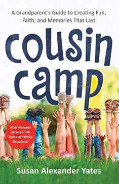 Cousin Camp: A Grandparent's Guide to Creating Fun, Faith, and Memories That Last