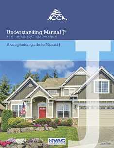 Understanding Manual J® Residential Load Calculation, A companion guide to Manual J