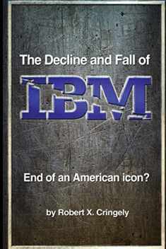 The Decline and Fall of IBM: End of an American Icon?