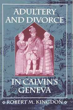 Adultery and Divorce in Calvin’s Geneva (Harvard Historical Studies)