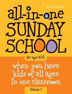 All-in-One Sunday School for Ages 4-12 (Volume 1): When you have kids of all ages in one classroom (Volume 1)