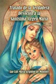 Tratado de la Verdadera Devoción a la Santísima Virgen María (Spanish Edition)