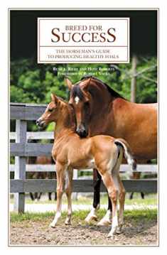 Breed For Success: The Horseman's Guide To Producing Healthy Foals